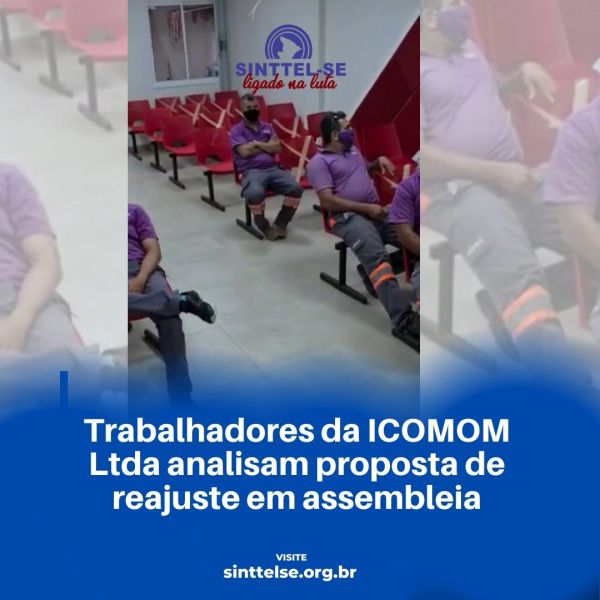 Trabalhadores da ICOMOM Ltda analisam proposta de reajuste em assembleia