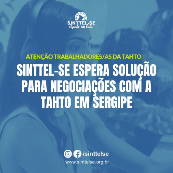 SINTTEL-SE espera solução para negociações com a TAHTO em Sergipe
