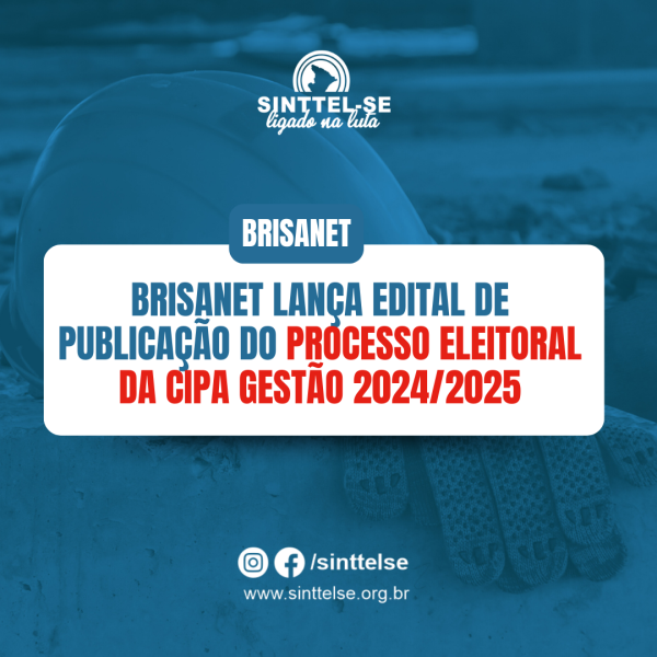 BRISANET lança Edital de Publicação do Processo Eleitoral da CIPA Gestão 2024/2025