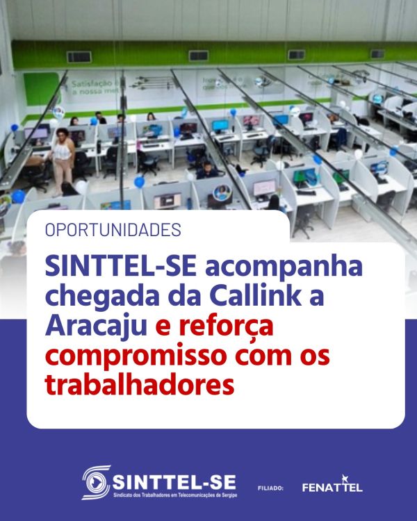 SINTTEL-SE acompanha chegada da Callink a Aracaju e reforça compromisso com os trabalhadores de teleatendimento
