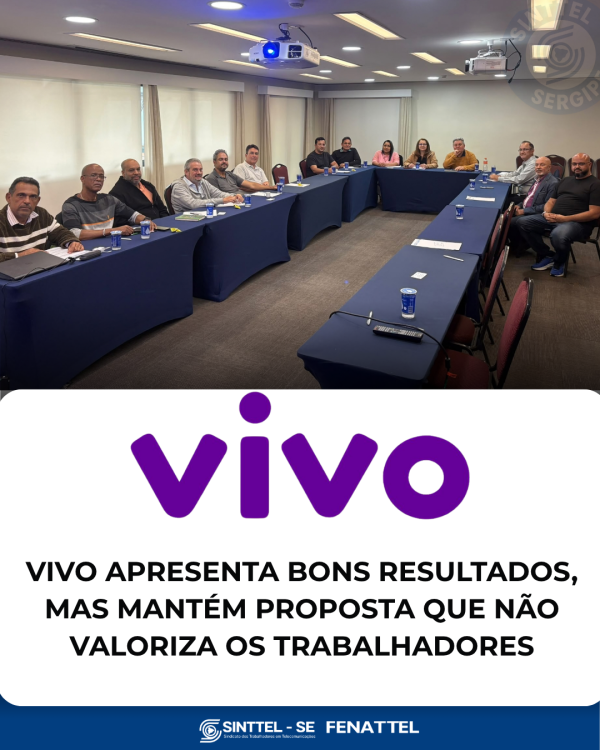 VIVO APRESENTA BONS RESULTADOS, MAS MANTÉM PROPOSTA QUE NÃO VALORIZA OS TRABALHADORES